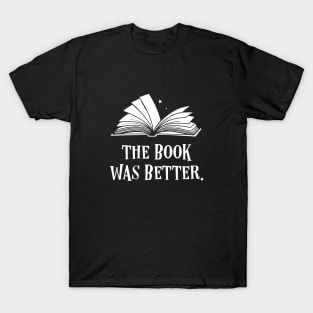 The Book Was Better Bibliophile Quotes T-Shirt